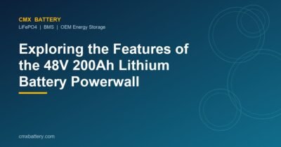 Exploring the Features of the 48V 200Ah Lithium Battery Powerwall