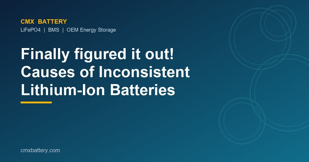 Finally figured it out! Causes of Inconsistent Lithium-Ion Batteries
