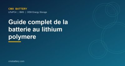 Guide complet de la batterie au lithium polymère