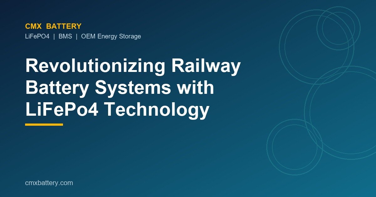 Revolutionizing Railway Battery Systems with LiFePo4 Technology