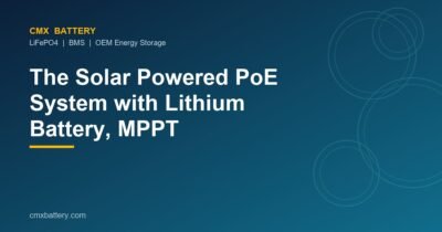 The Solar Powered PoE System with Lithium Battery, MPPT