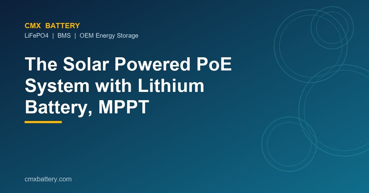 The Solar Powered PoE System with Lithium Battery, MPPT