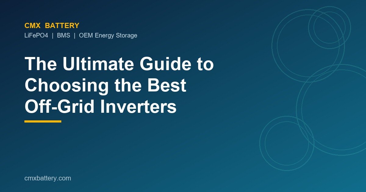 The Ultimate Guide to Choosing the Best Off-Grid Inverters