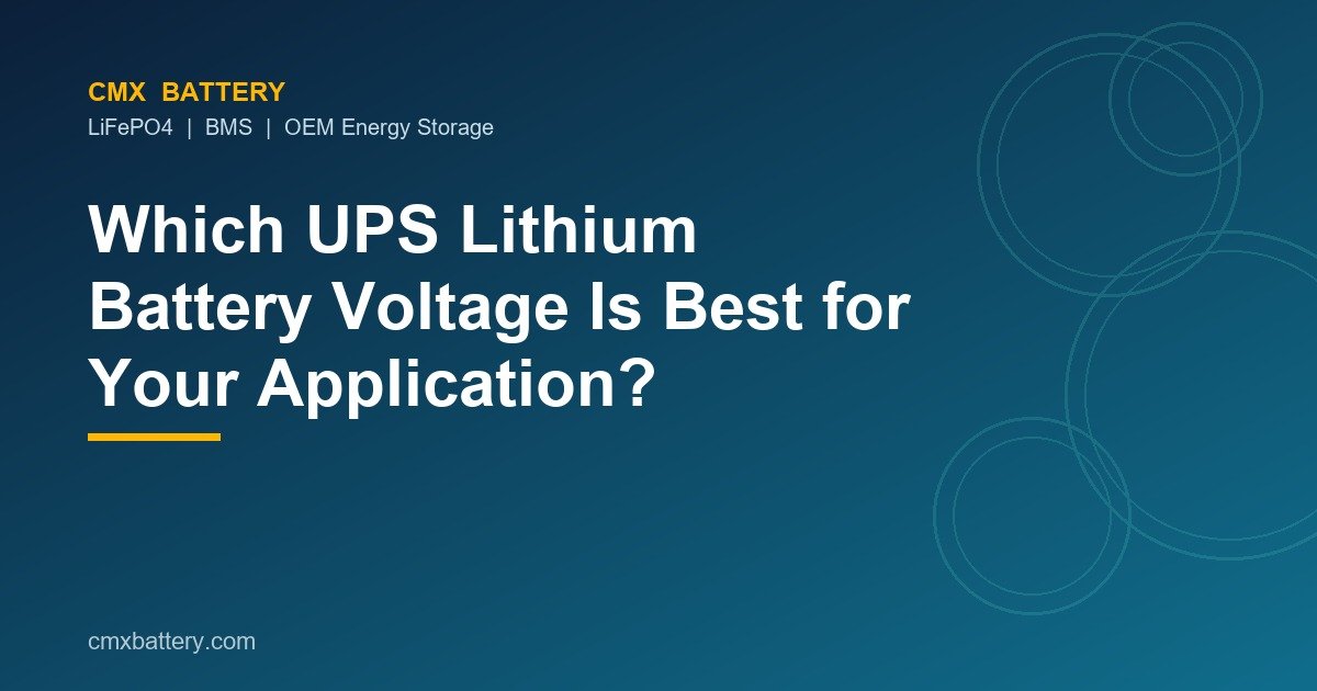 Which UPS Lithium Battery Voltage Is Best for Your Application?